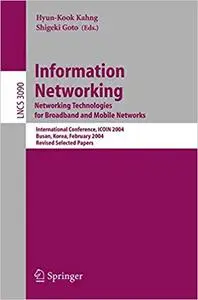 Information Networking. Networking Technologies for Broadband and Mobile Networks (Repost)