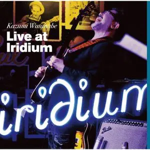 Kazumi Watanabe - Live at Iridium (2016) [Official Digital Download 24/96]
