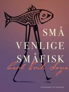 «Små venlige småfisk» by Carl Erik Soya
