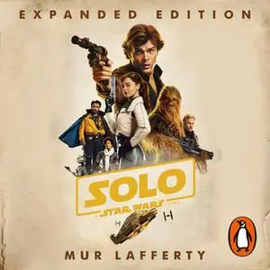 «Solo: A Star Wars Story» by Mur Lafferty