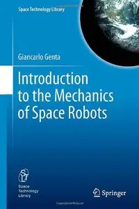 Introduction to the Mechanics of Space Robots (Space Technology Library) (Repost)