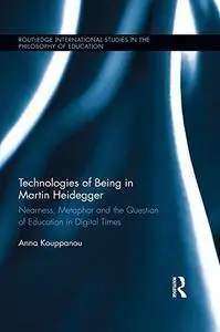Technologies of Being in Martin Heidegger: Nearness, Metaphor and the Question of Education in Digital Times