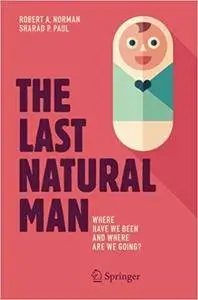 The Last Natural Man: Where Have We Been and Where Are We Going? (Repost)
