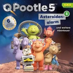 «Q Pootle 5 - Folge 03: Asteroidenalarm und weitere Abenteuer» by Nick Butterworth