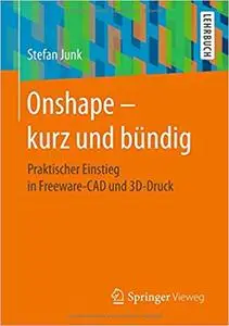 Onshape - kurz und bündig: Praktischer Einstieg in Freeware-CAD und 3D-Druck (repost)