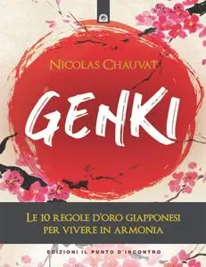 Nicolas Chauvat - Genki. Le 10 regole d'oro giapponesi per vivere in armonia