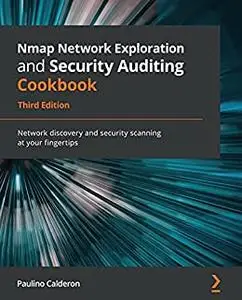 Nmap Network Exploration and Security Auditing Cookbook, 3rd Edition