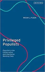 Privileged Populists: Populism in the Conservative and Libertarian Working Class