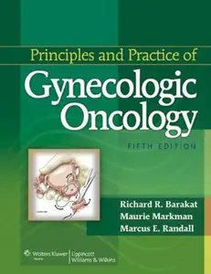 Principles and Practice of Gynecologic Oncology (Principles and Practice of Gynecologic Oncology) by Richard R. Barakat