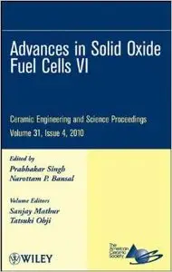 Advances in Solid Oxide Fuel Cells VI by Prabhakar Singh