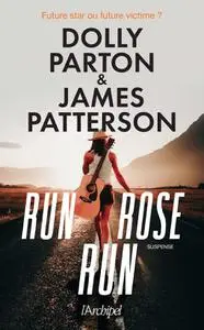 Run Rose Run - Dolly Parton & James Patterson