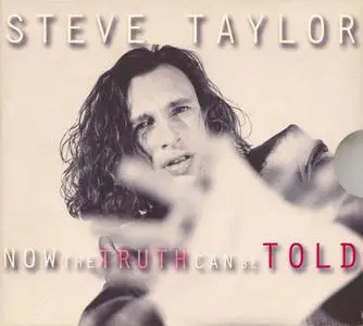 Steve Taylor - Now The Truth Can Be Told (1994)