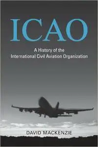 ICAO: A History of the International Civil Aviation Organization