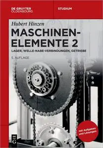 Maschinenelemente 2: Lager, Welle-Nabe-Verbindungen, Getriebe, 5. Auflage