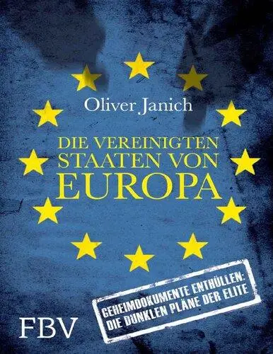 Die Vereinigten Staaten von Europa: Geheimdokumente enthüllen: Die dunklen Pläne der Elite