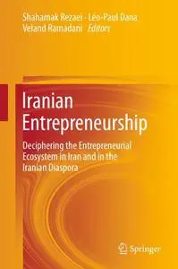 Iranian Entrepreneurship: Deciphering the Entrepreneurial Ecosystem in Iran and in the Iranian Diaspora (Repost)