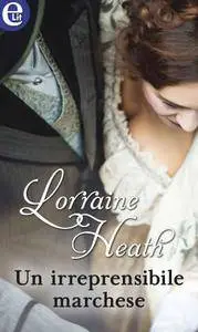 Lorraine Heath - Un irreprensibile marchese