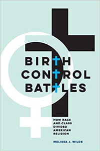 Birth Control Battles : How Race and Class Divided American Religion