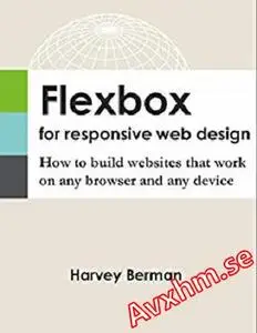 Flexbox for Responsive Web Design: How to build websites that work on any browser and any device