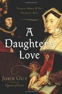 A Daughter's Love: Thomas More and His Dearest Meg