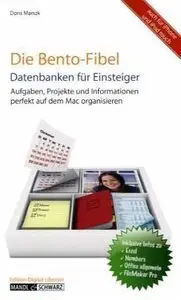 Die Bento-Fibel. Datenbanken für Einsteiger: Aufgaben, Projekte und Informationen perfekt auf dem Mac organisieren (repost)