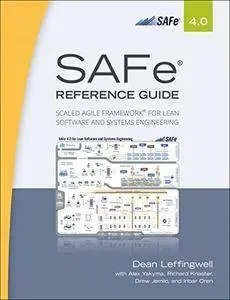 SAFe (R) 4.0 Reference Guide: Scaled Agile Framework (R) for Lean Software and Systems Engineering