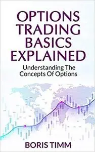 Options Trading Basics Explained: Understanding the Concepts of Options