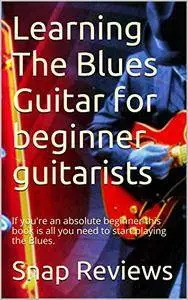 Learning The Blues Guitar for beginner guitarists
