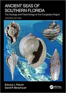 Ancient Seas of Southern Florida: The Geology and Paleontology of the Everglades Region