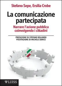 La comunicazione partecipata - Stefano Sepe & Ersilia Crobe