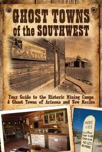 «Ghost Towns of the Southwest» by Jim Hinckley, Kerrick James