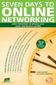 Seven Days To Online Networking: Make Connections to Advance Your Career and Business Quickly