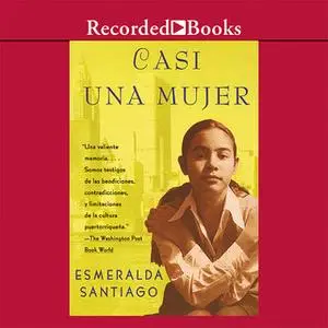 «Casi una mujer» by Esmeralda Santiago