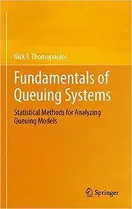 Fundamentals of Queuing Systems: Statistical Methods for Analyzing Queuing Models (Repost)