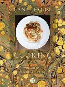 La Dolce Vita, Canal House Cooking Volume No. 7