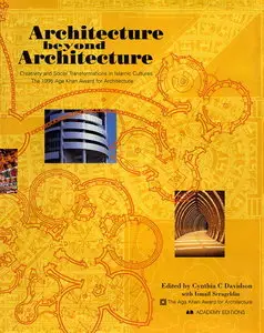 Architecture Beyond Architecture: Creativity and Social Transformations in Islamic Cultures the 1995 Aga Khan Award... (repost)