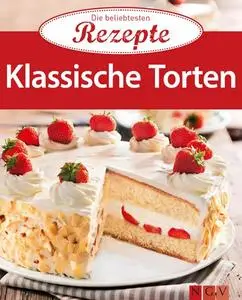 Klassische Torten: Die beliebtesten Rezepte (Repost)