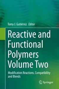 Reactive and Functional Polymers Volume Two: Modification Reactions, Compatibility and Blends