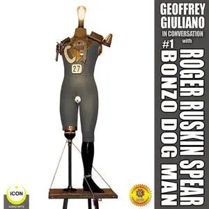«Geoffrey Giuliano in Conversation: Roger Ruskin Spear, Bonzo Dog Man #1» by Geoffrey Giuliano