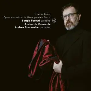 Sergio Foresti - Cieco Amor - Opera Arias Written for Giuseppe Maria Boschi (2021) [Official Digital Download 24/96]