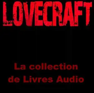 Howard Phillips Lovecraft - La collection de livres audio