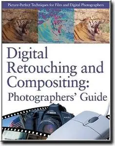 Digital Retouching and Compositing: Photographers' Guide (Power!) by  David D. Busch