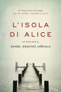 Daniel Sánchez Arévalo - L'isola di Alice