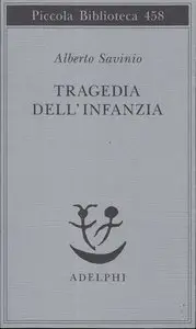 Alberto Savinio – Tragedia dell’infanzia