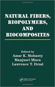 Natural Fibers, Biopolymers, and Biocomposites