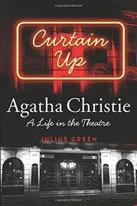 Curtain Up: Agatha Christie: A Life in the Theatre