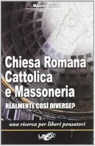 Mauro Biglino, "Chiesa romana cattolica e massoneria. Realmente così diverse?"