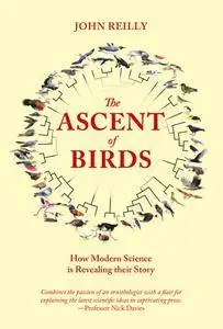 The Ascent of Birds: How Modern Science is Revealing their Story (Pelagic Monographs)