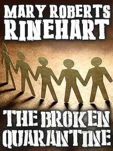 «The Broken Quarantine» by Mary Roberts Rinehart