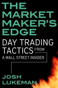 The Market Maker's Edge: Day Trading Tactics from a Wall Street Insider (repost)